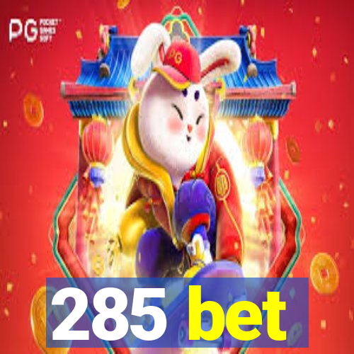 285 bet